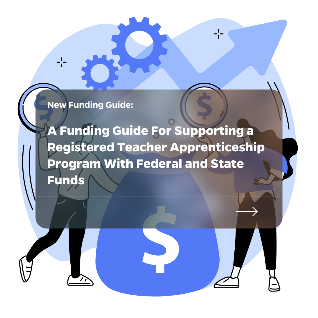 Image of two figures holding dollar symbols. Text says: A funding guide for supporting a registered teacher apprenticeship program with federal and state funds.